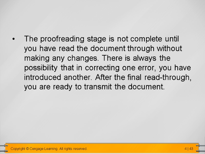 The proofreading stage is not complete until you have read the document through without